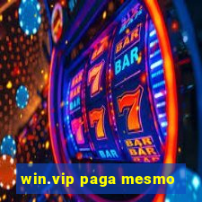 win.vip paga mesmo